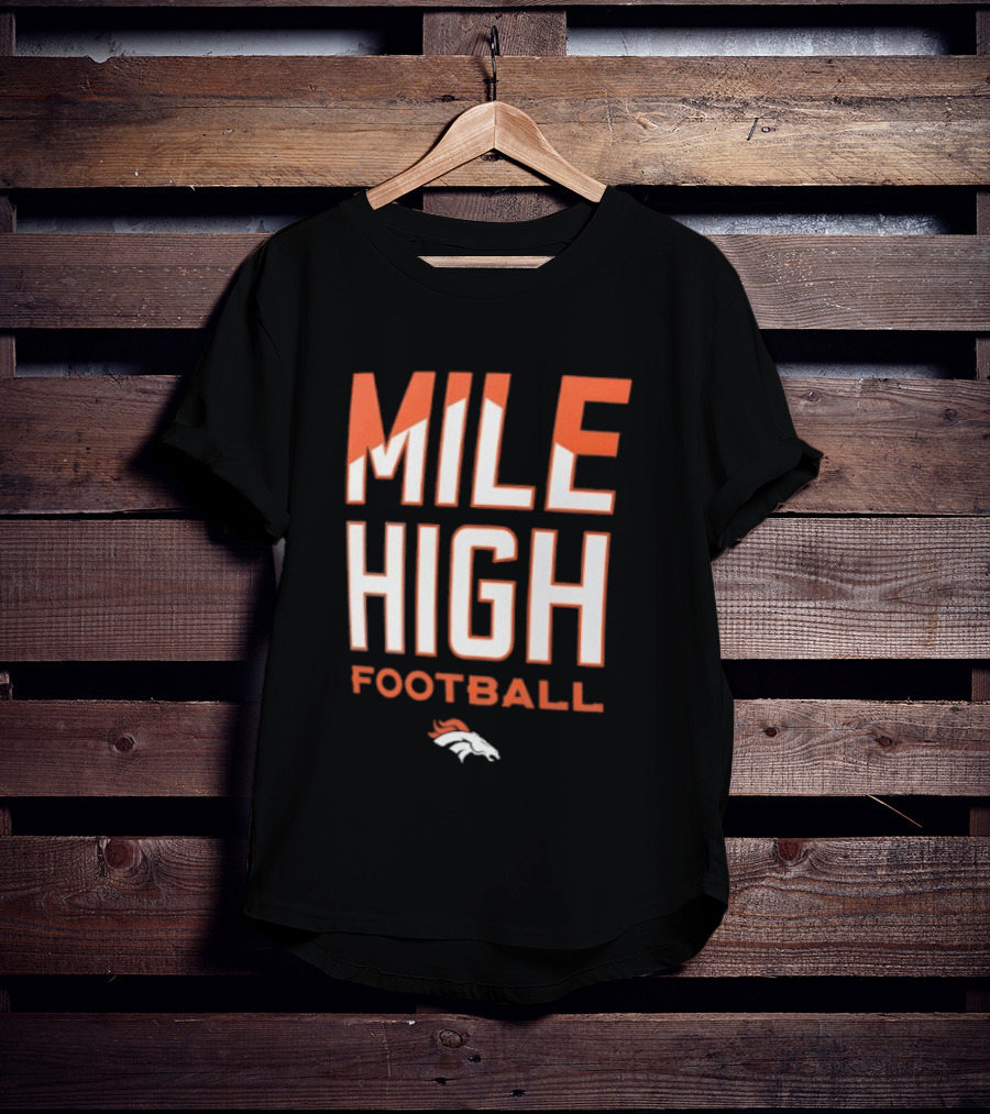 Mile High Football Denver Broncos T-Shirt