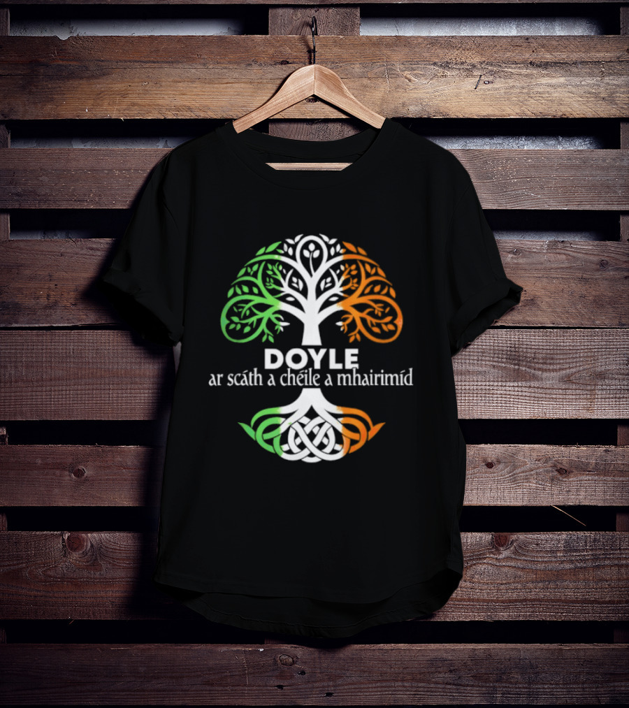 Doyle Irish Family Name Celtic Irish Roots Tree Ar Scáth A Chéile A Mhaireannimid T-Shirt