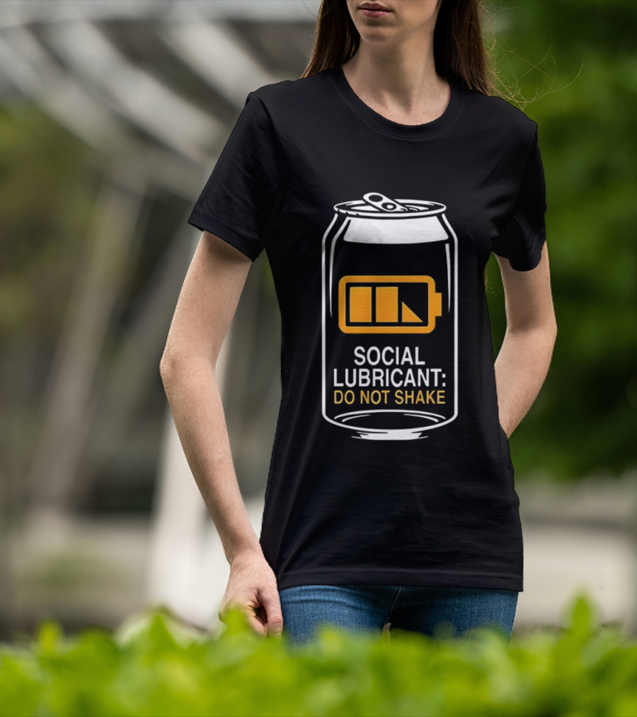 Social Lubricant Do Not Shake Beer Can Humor T-Shirt