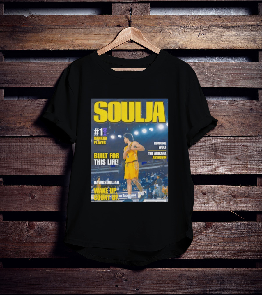 Soulja #1 Ranked Player Built For This Life Running Wolf The Arikara Assassin Dawgsouljah Wake Up Count Up T-Shirt