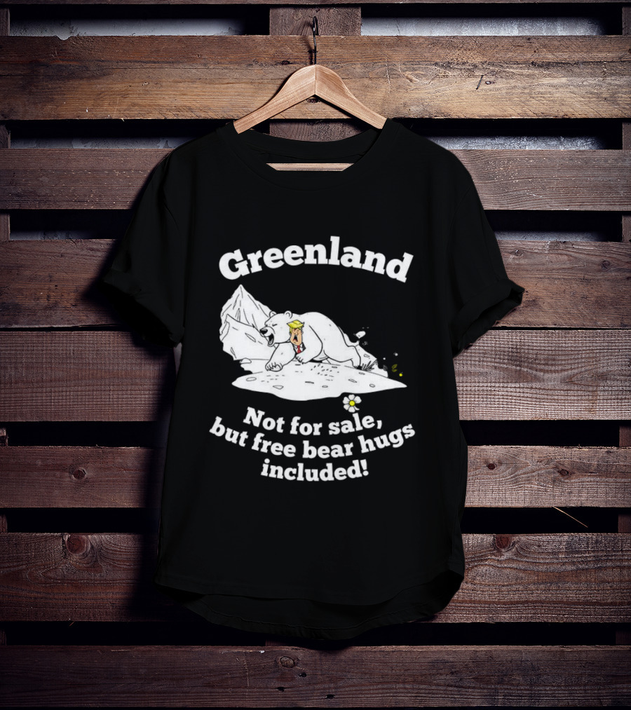 Greenland Not For Sale Free Bear Hugs Included Polar Bear Trump Caricature T-Shirt