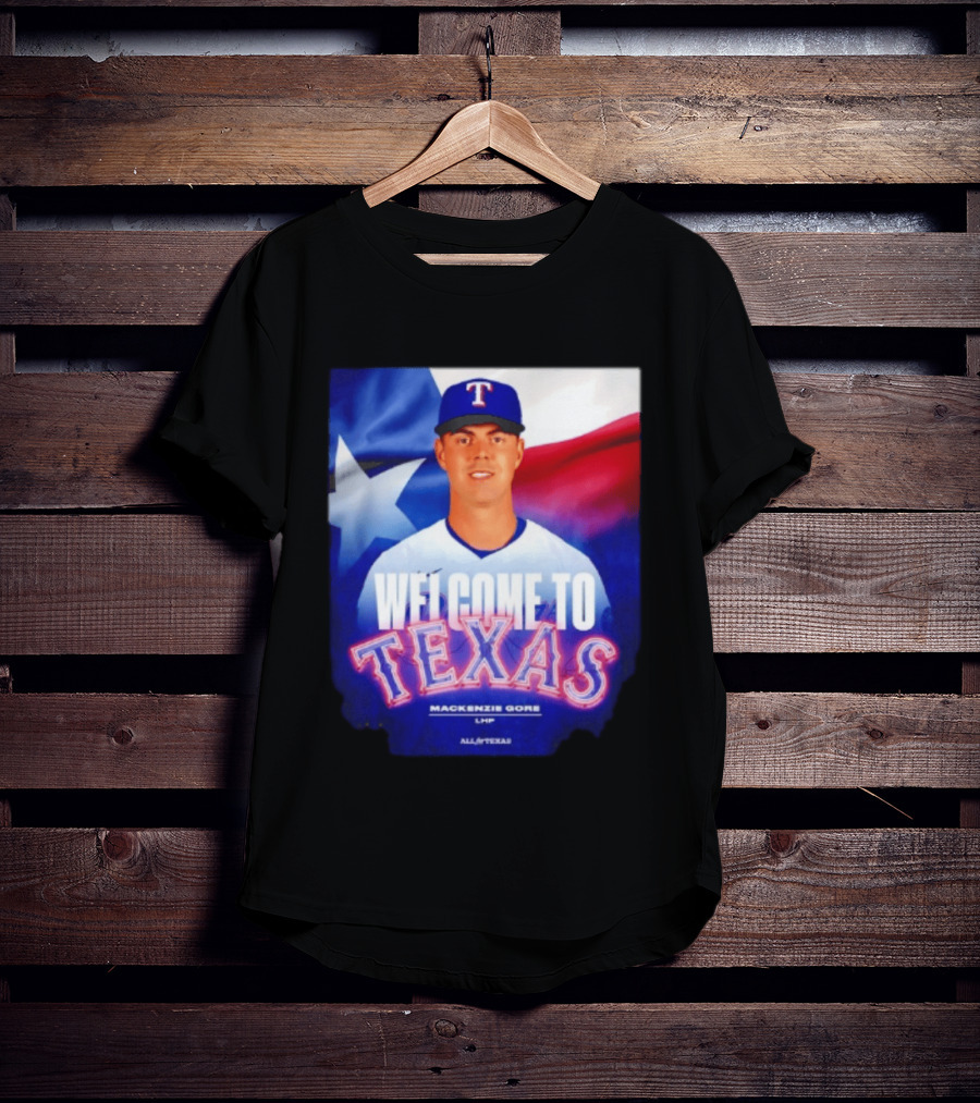 Welcome To Texas Mackenzie Gore LHP All A Texas T-Shirt