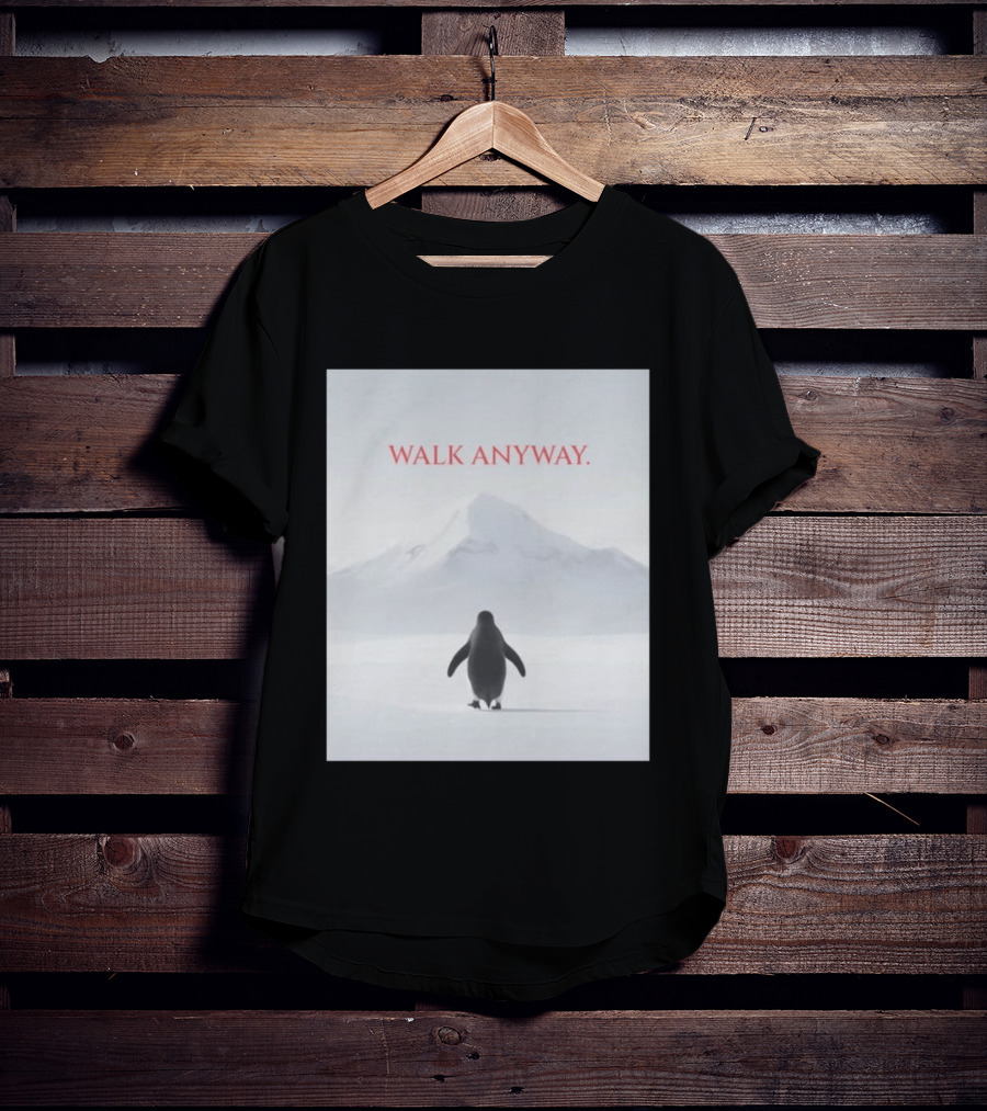 WALK ANYWAY Penguin Motivation Snowy Mountain T-Shirt
