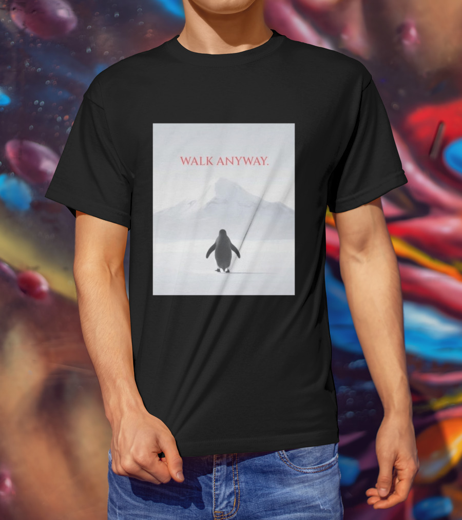 WALK ANYWAY Penguin Motivation Snowy Mountain T-Shirt