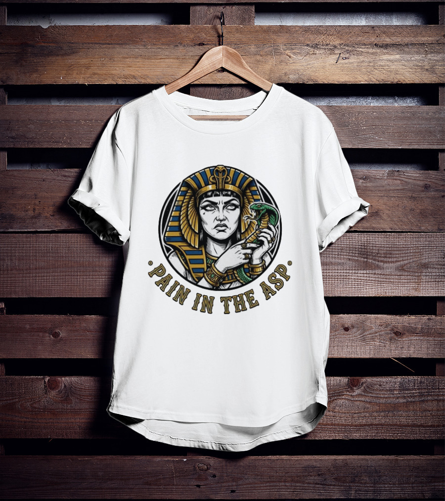 Cleopatra Pain In The ASP Ancient Egypt Snake Pharaoh Humor T-Shirt