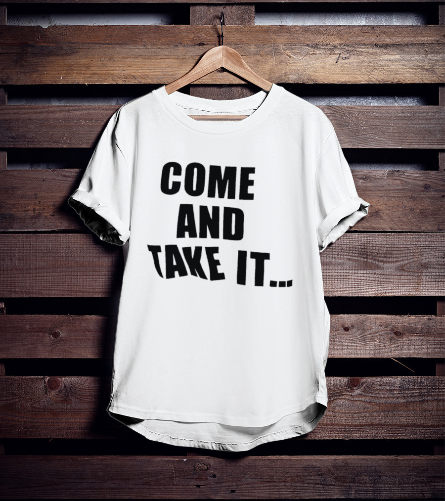 Come And Take It Historic T-Shirt
