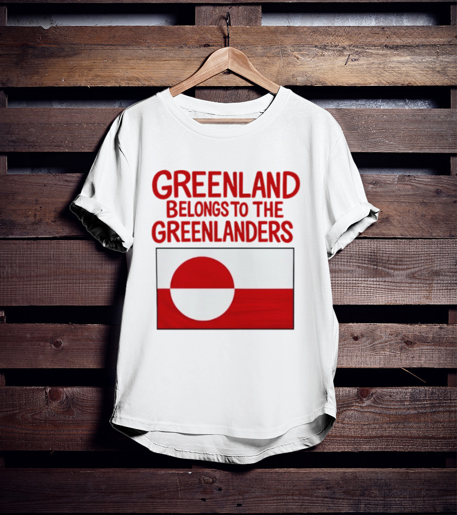 Greenland Belongs To The Greenlanders Flag T-Shirt