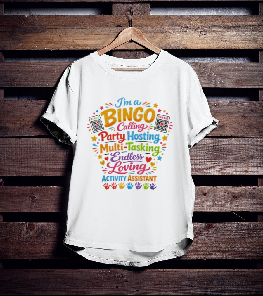 I'm A Bingo Calling Party Hosting Multi Tasking Endless Loving Activity Assistant T-Shirt