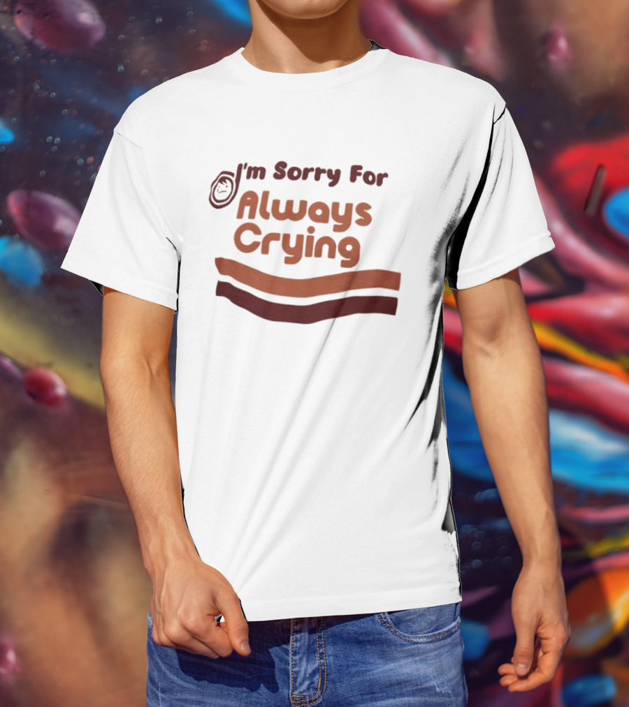 I'm Sorry For Always Crying Sob Emoji T-Shirt