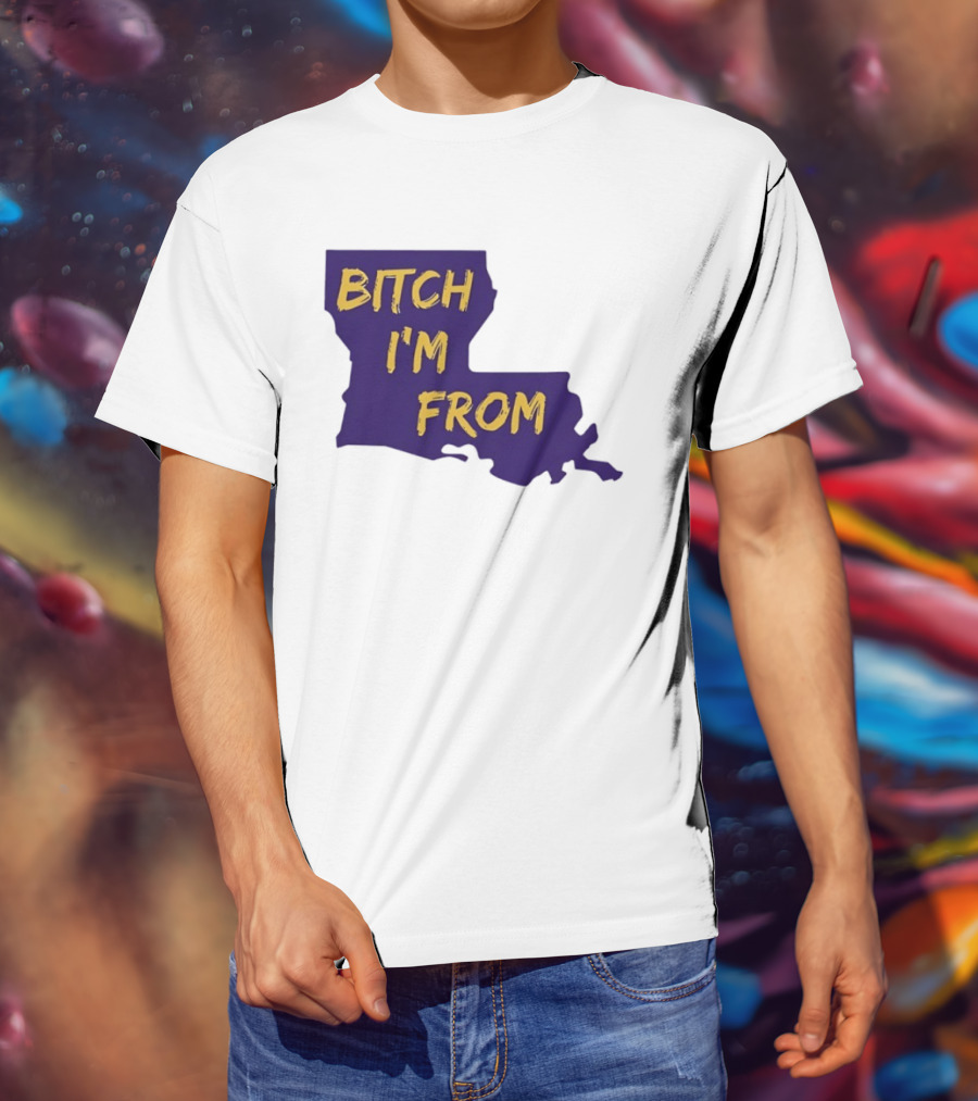 Bitch I'm From LSU Tigers Louisiana State Map T-Shirt