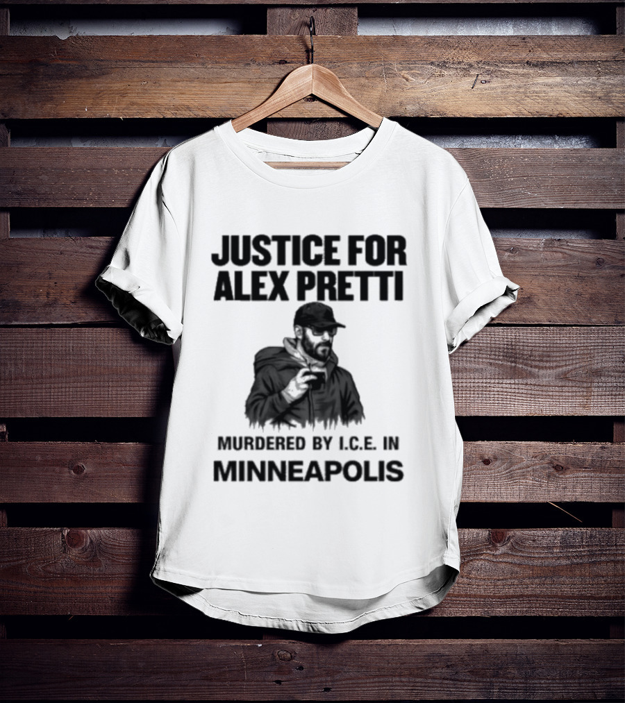 Justice For Alex Pretti Murdered By ICE In Minneapolis T-Shirt