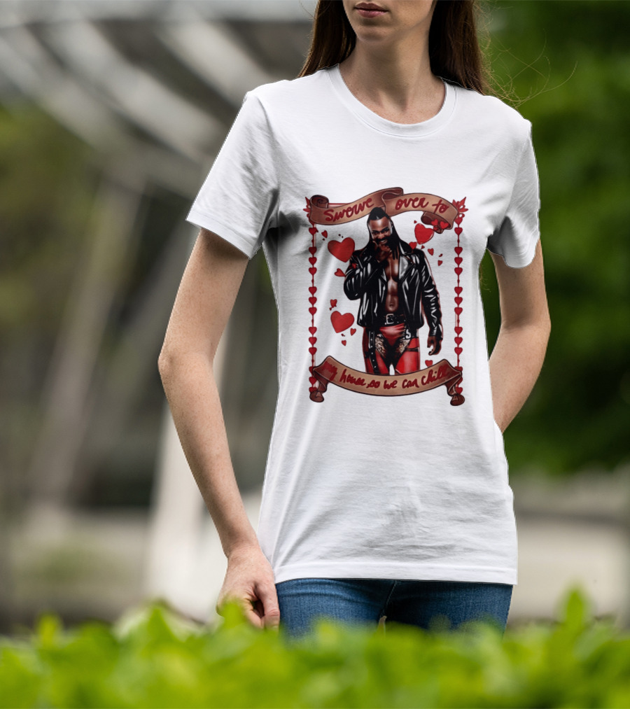 Swerve Over To My House So We Can Chill Valentine's Day Swerve Strickland Series T-Shirt
