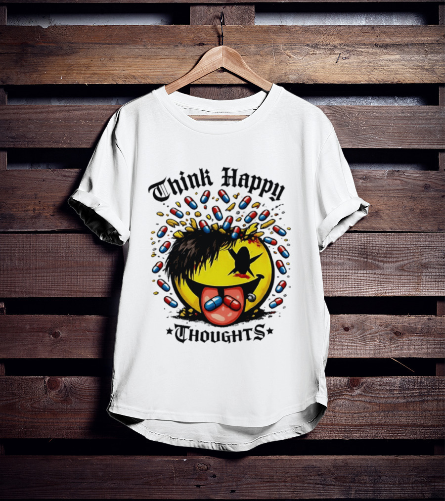 Think Happy Thoughts Smiley Face With Hair And Pills T-Shirt