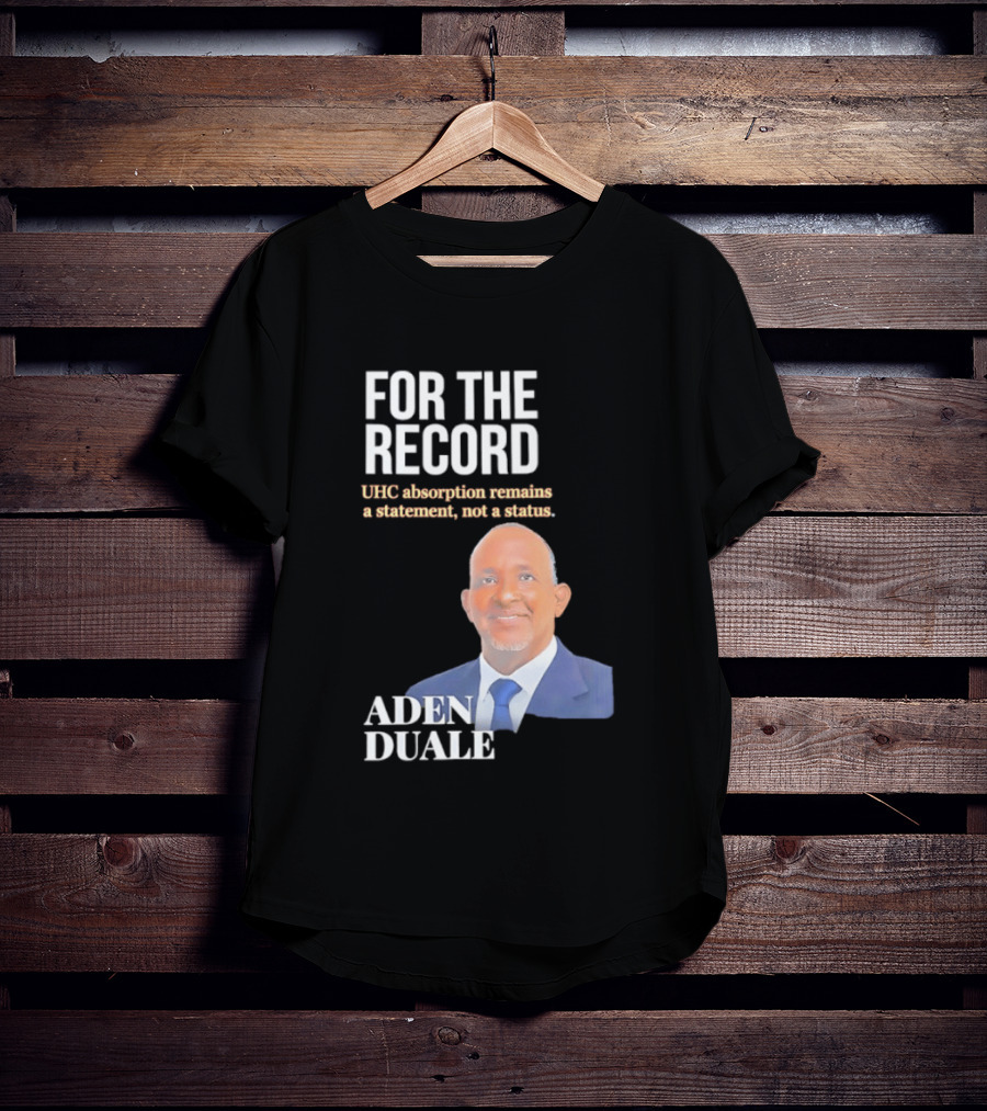 FOR THE RECORD Aden Duale UHC Absorption Remains A T-Shirt