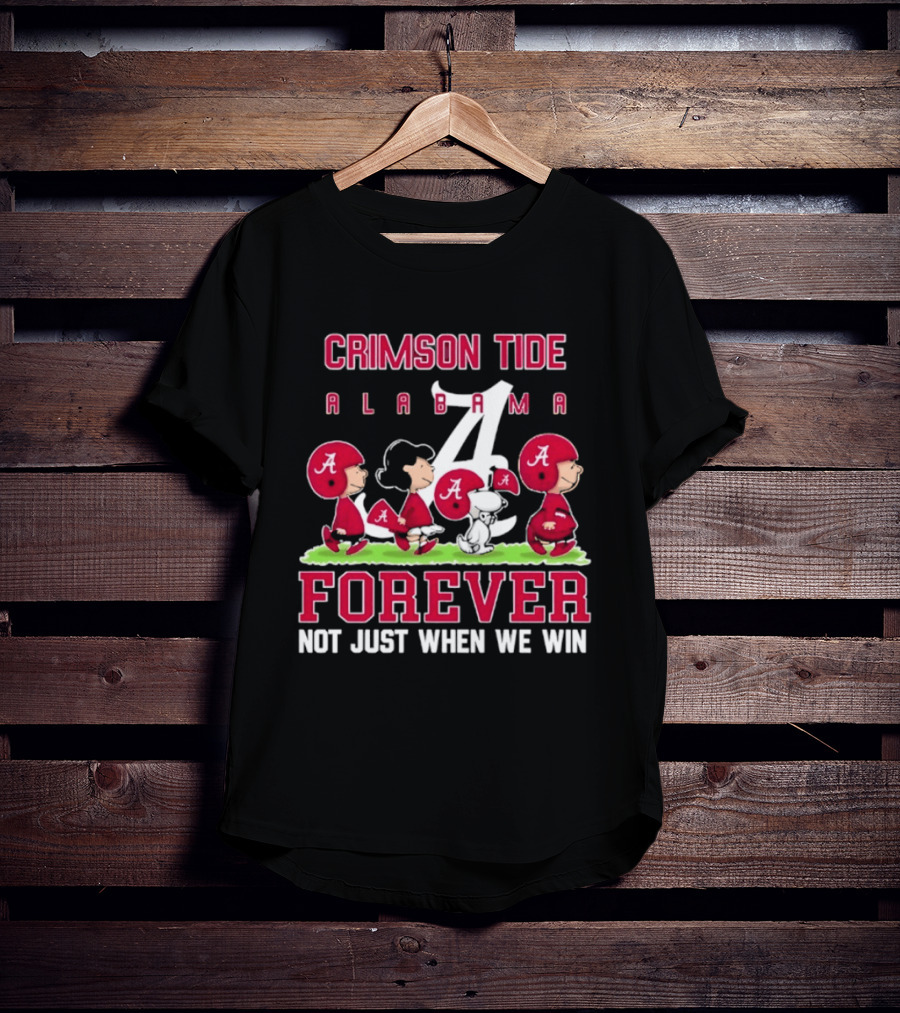 Alabama Crimson Tide Peanuts Characters Forever Not Just When We Win T-Shirt