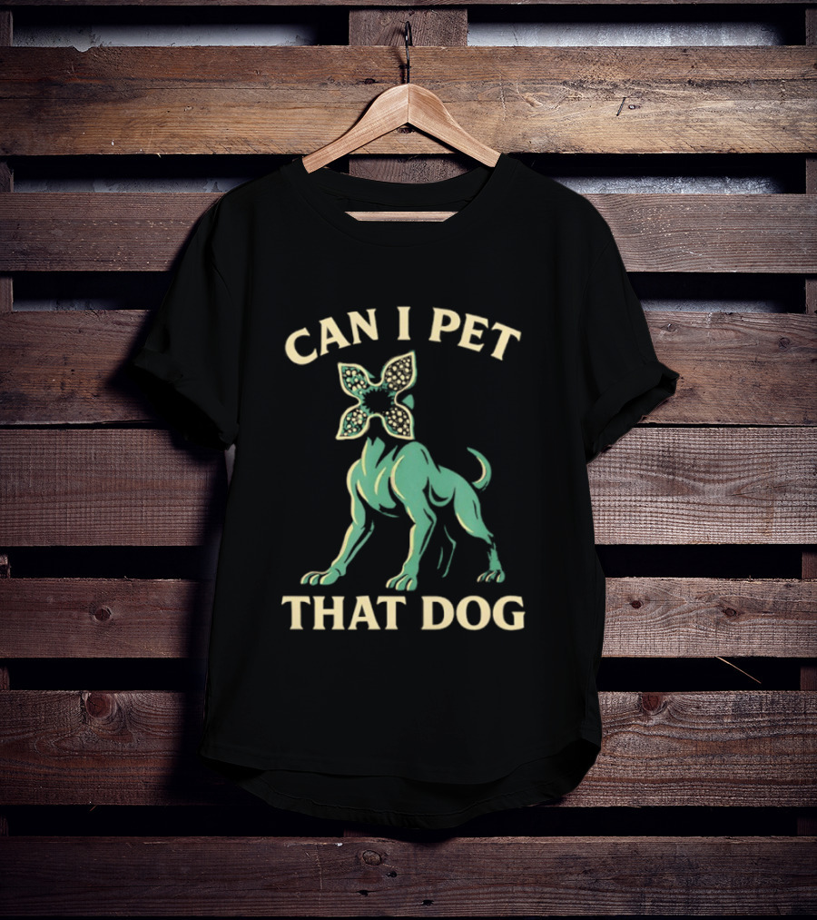 Can I Pet That Dog Stranger Things Demodog Meme T-Shirt