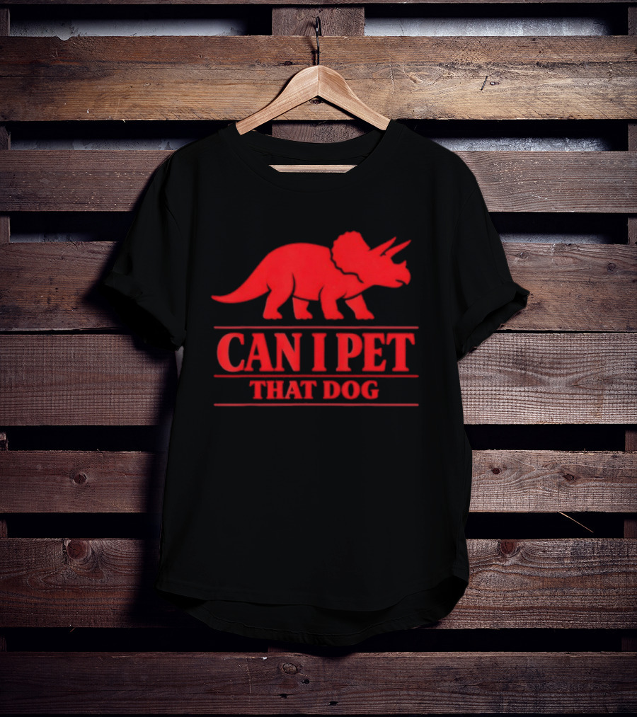 Can I Pet That Dog Triceratops Dinosaur Pet Lovers T-Shirt