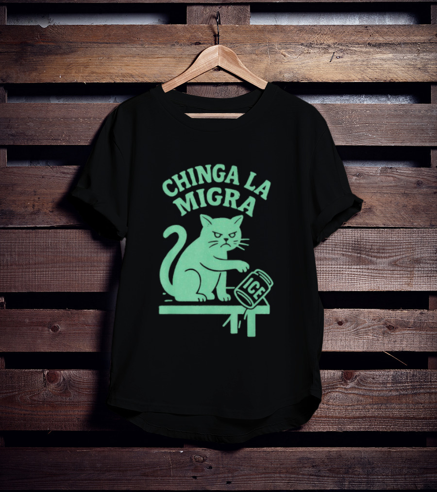 Chinga La Migra Cat With ICE Can T-Shirt