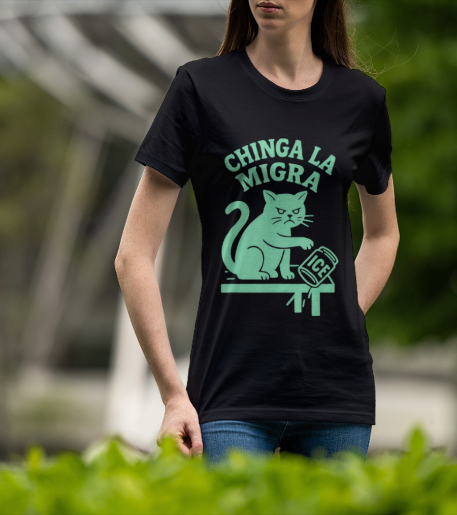 Chinga La Migra Cat With ICE Can T-Shirt