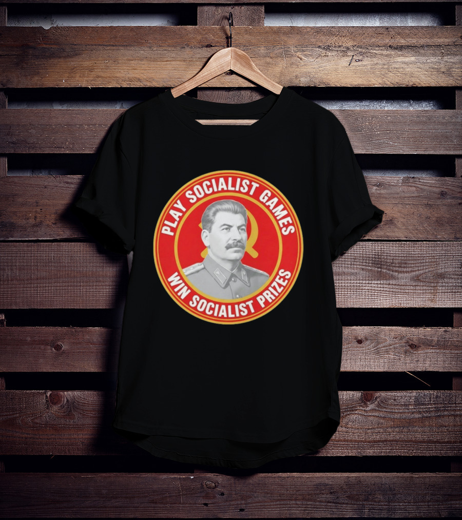 Play Socialist Games Joseph Stalin Win Socialist Prizes T-Shirt