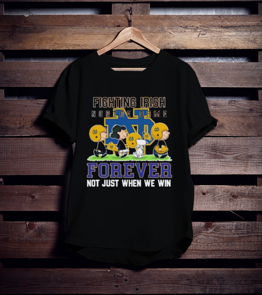 Notre Dame Fighting Irish X Peanuts Forever Not Just When We Win T-Shirt