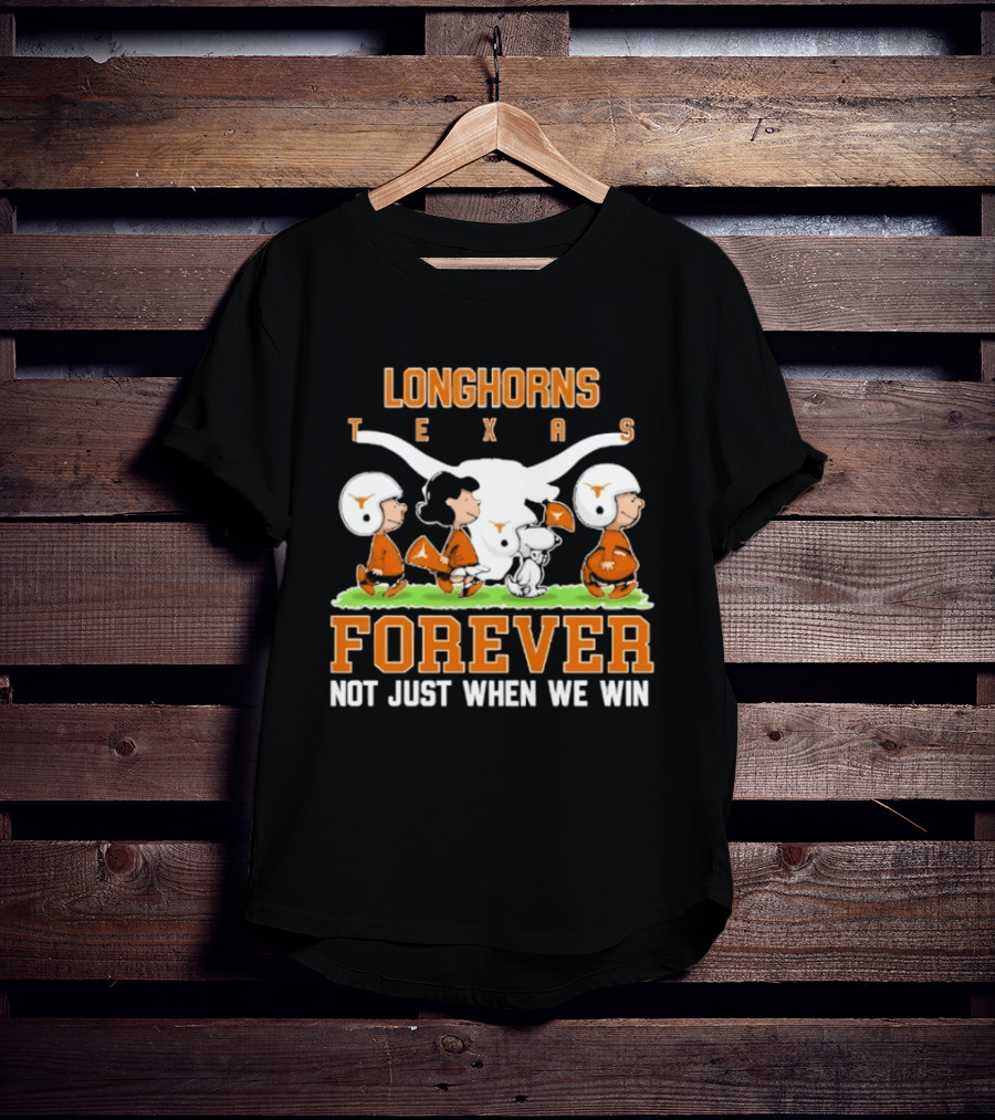 Texas Longhorns Peanuts Forever Not Just When We Win Football T-Shirt