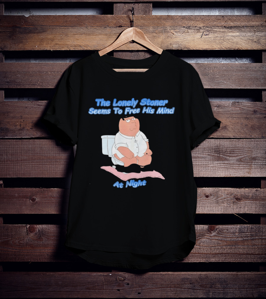 The Lonely Stoner Seems To Free His Mind At Night Family Dad Toilet Humor T-Shirt