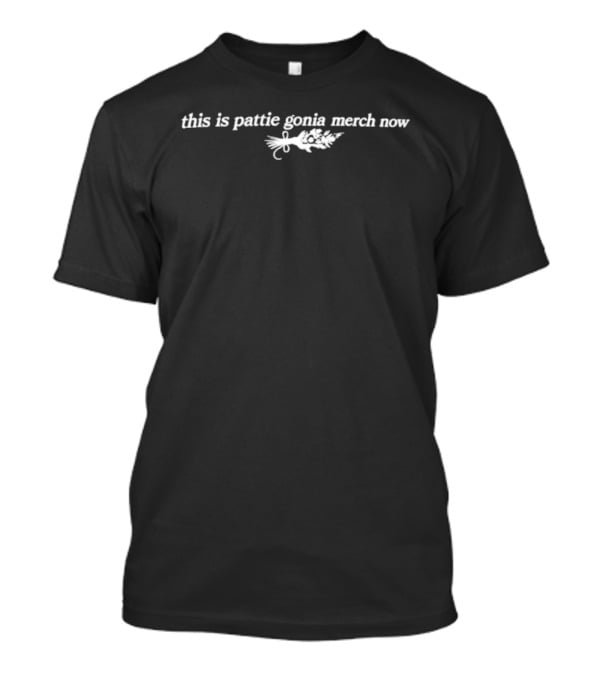 This Is Pattie Gonia Merch Now T-Shirt