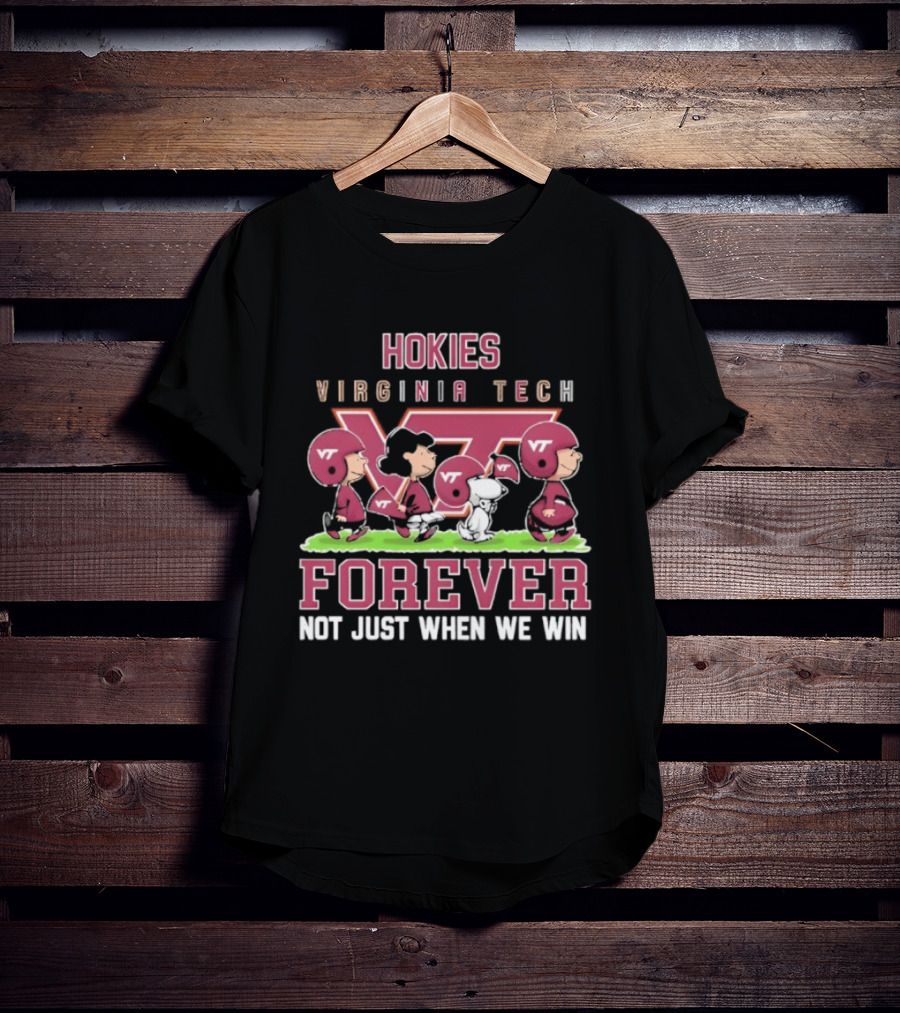 Hokies Virginia Tech VT Peanuts Forever Not Just When We Win T-Shirt