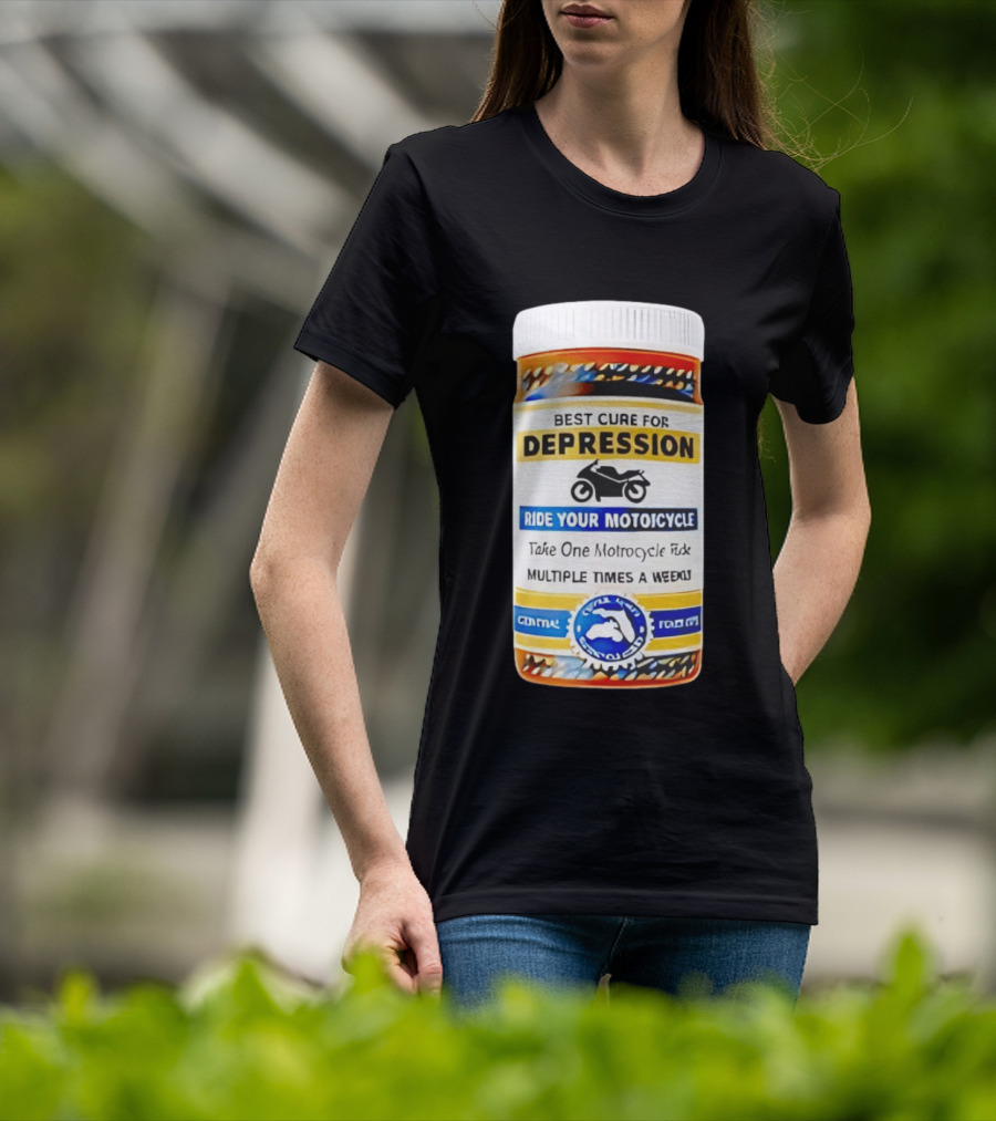Best Cure For Depression Ride Your Motorcycle Take One Motorcycle Ride Multiple Times A Week T-Shirt