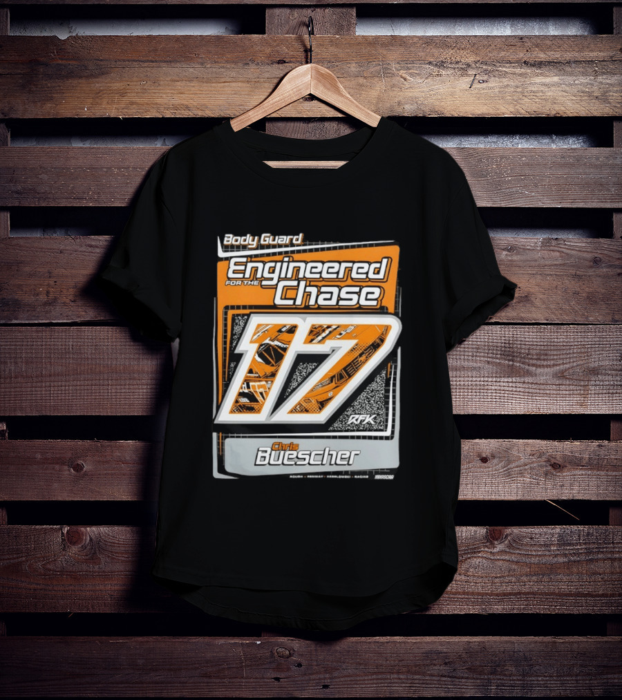 Body Guard Engineered For The Chase Chris Buescher 17 RFK NASCAR T-Shirt