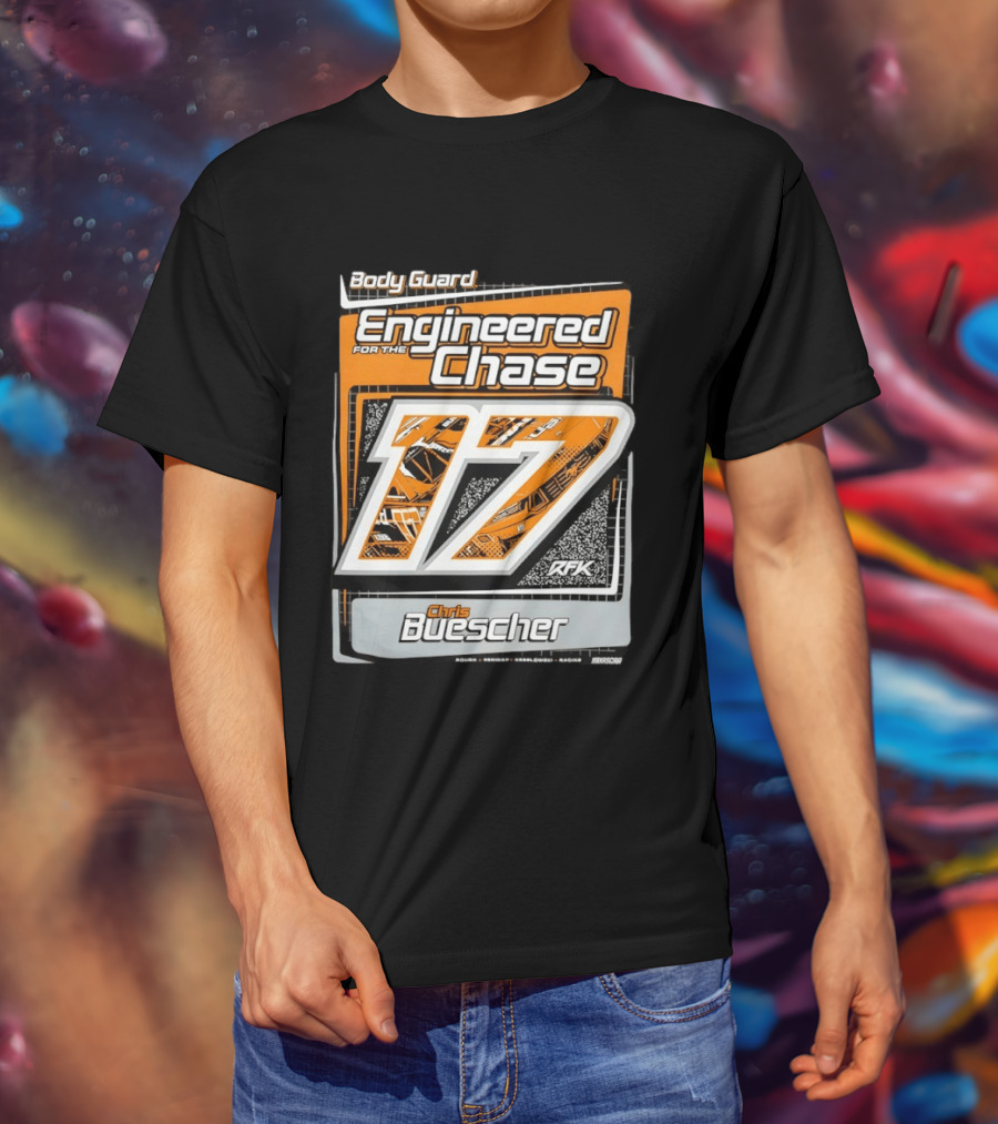 Body Guard Engineered For The Chase Chris Buescher 17 RFK NASCAR T-Shirt