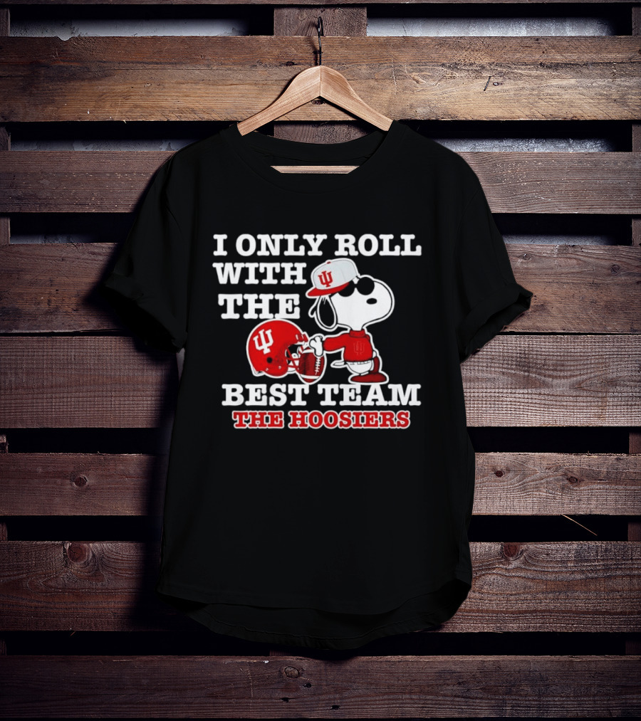 I Only Roll With The Best Team The Hoosiers Indiana Football Snoopy T-Shirt