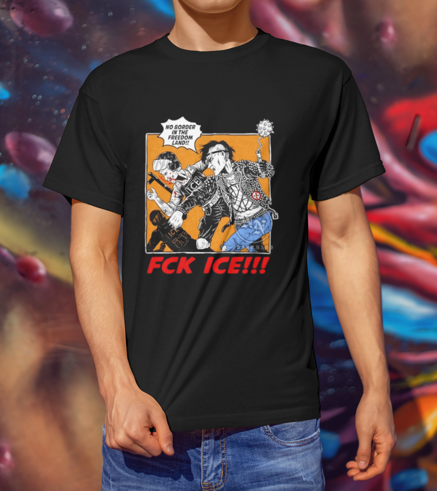 FCK ICE No Border In The Freedom Land Punk Jacket Protest T-Shirt