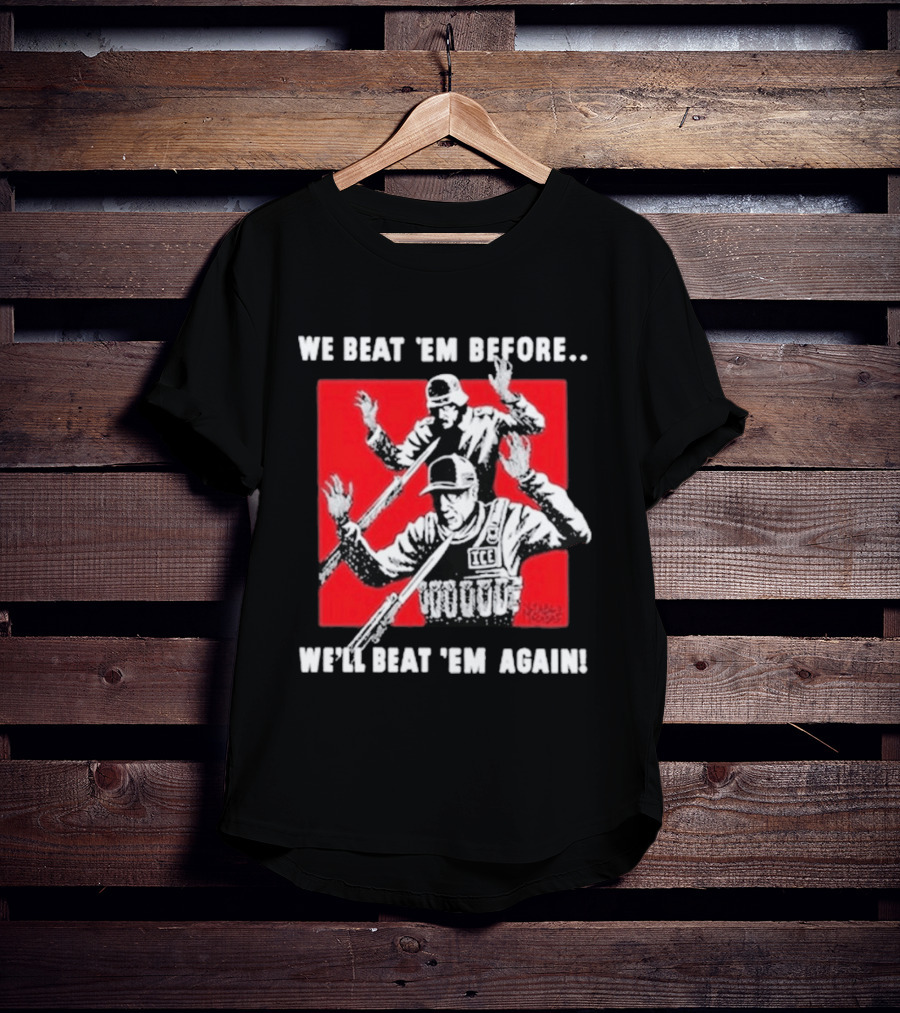 We Beat Em Before We'll Beat Em Again ICE Hockey T-Shirt