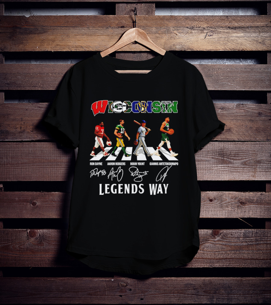Wisconsin Legends Way Ron Dayne Aaron Rodgers Robin Yount Giannis Antetokounmpo Signatures T-Shirt