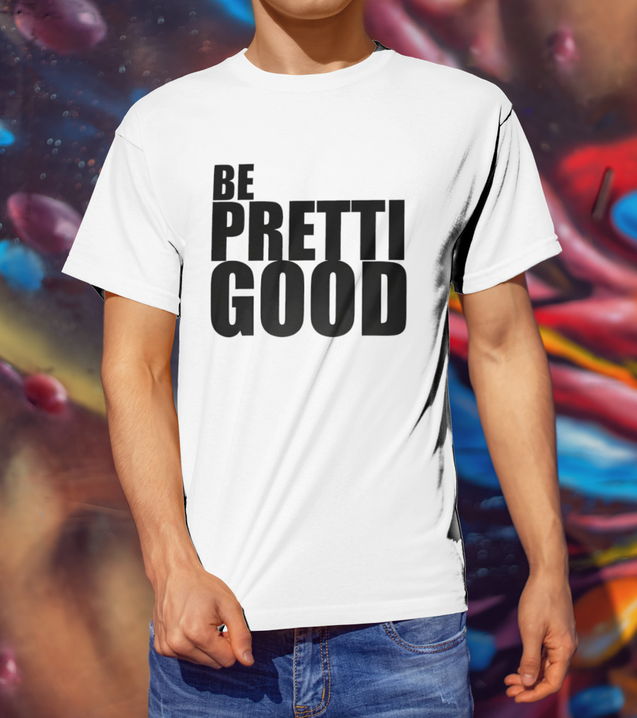 BE PRETTI GOOD Political Protest T-Shirt