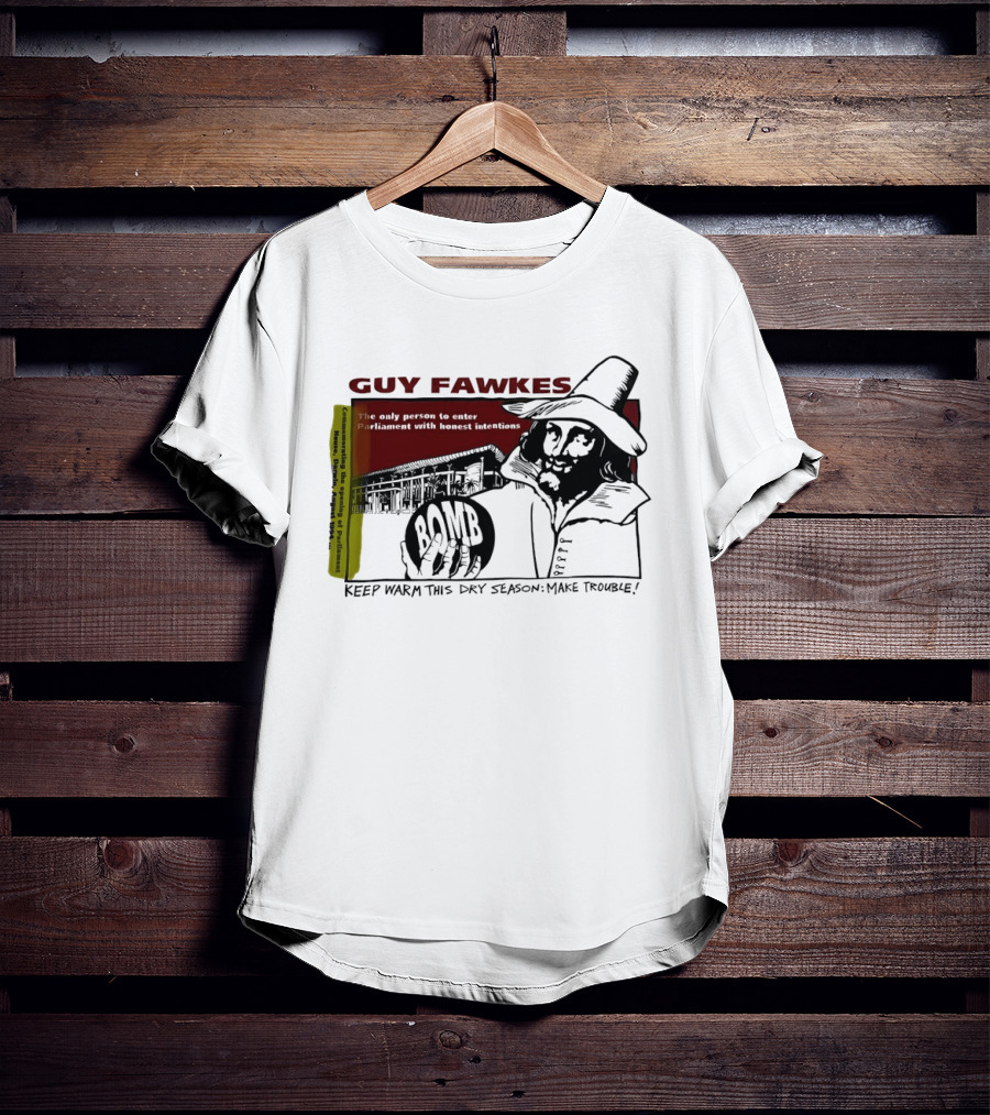 Guy Fawkes Honest Intentions Bomb Parliament Make Trouble T-Shirt