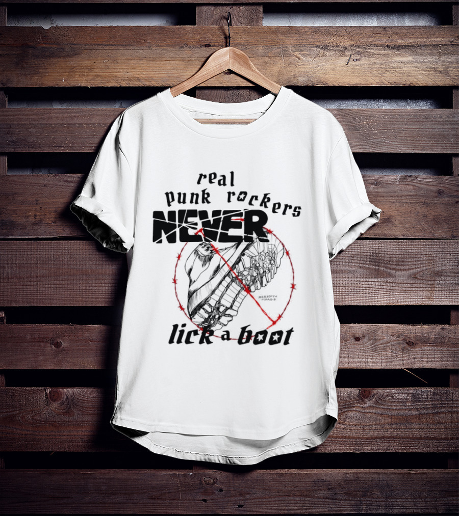 Real Punk Rockers Never Lick A Boot Outlined With Red Circle And Slash T-Shirt