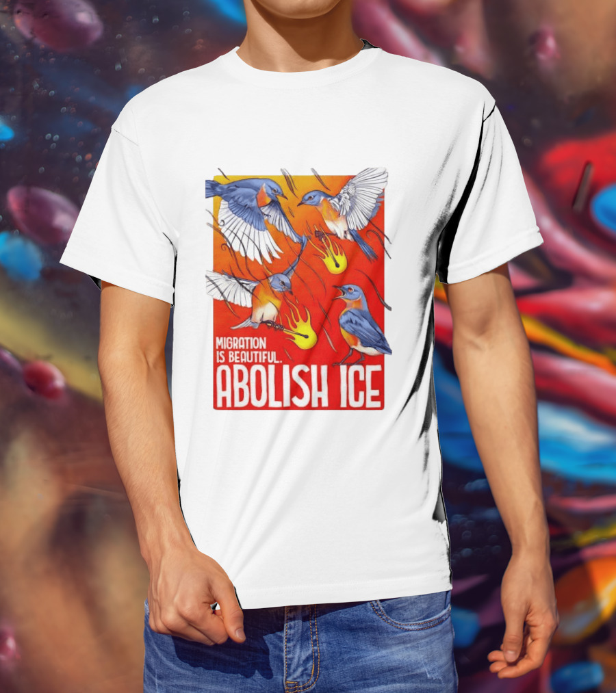 Migration Is Beautiful Abolish ICE Eastern Bluebird Red And Orange T-Shirt