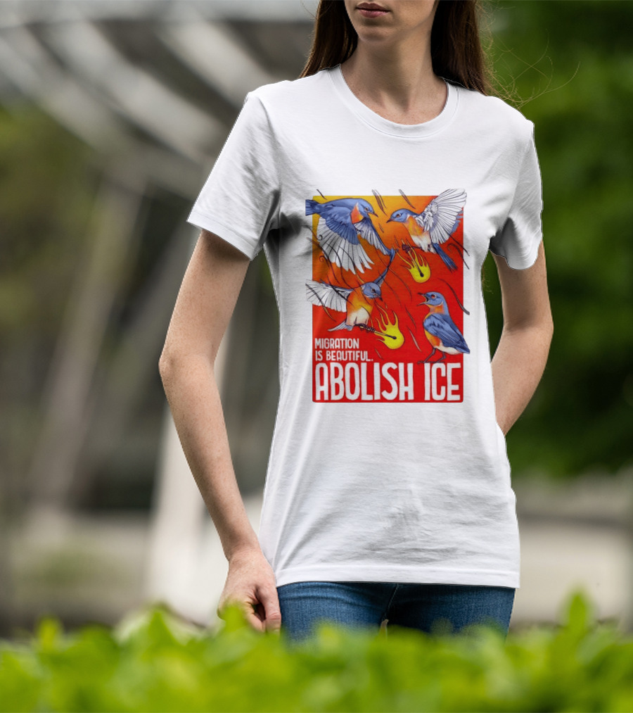 Migration Is Beautiful Abolish ICE Eastern Bluebird Red And Orange T-Shirt