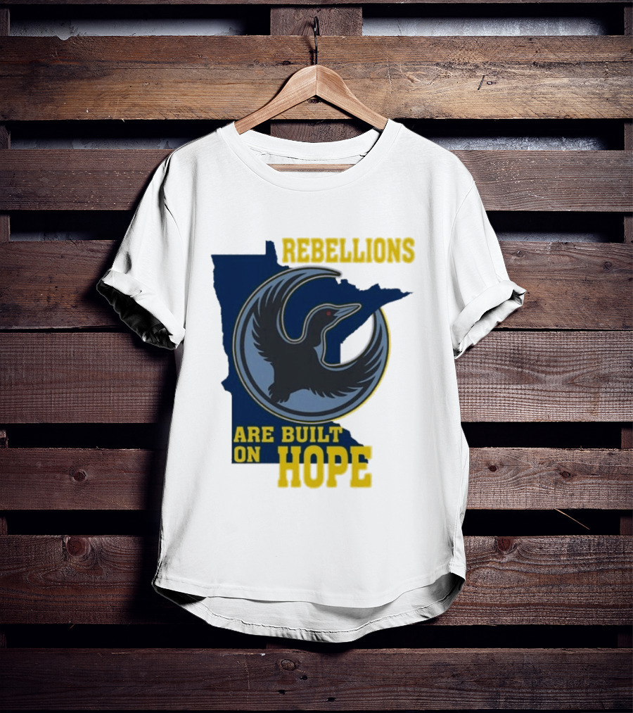 Minnesota Rebellions Are Built On Hope Loon T-Shirt