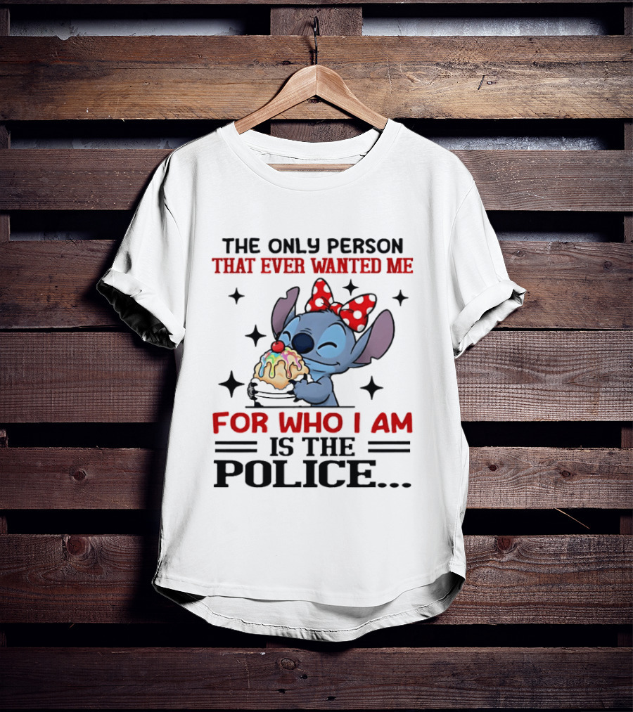 Stitch The Only Person That Ever Wanted Me For Who I Am Is The Police Eating Ice Cream T-Shirt