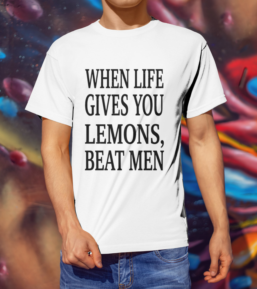 When Life Gives You Lemons Beat Men T-Shirt