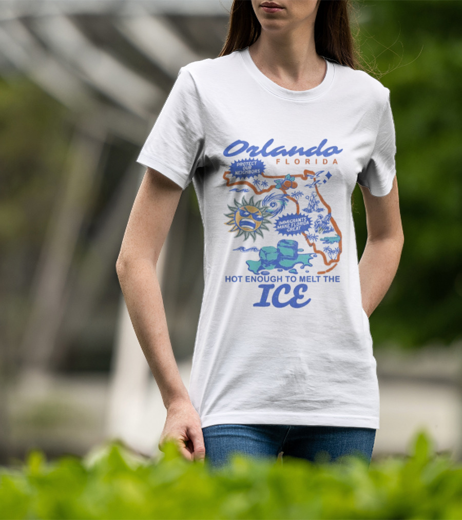 Orlando Florida Map Design Hot Enough To Melt The ICE Protect Our Neighbors T-Shirt