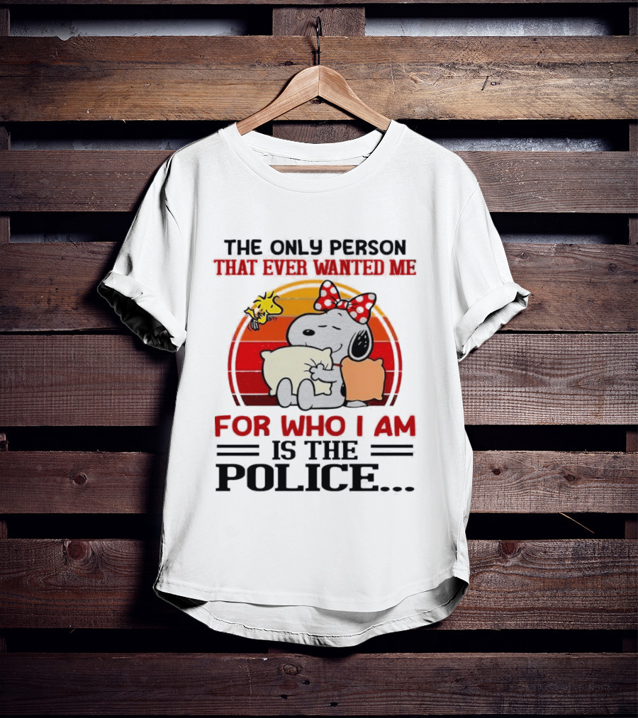 Snoopy The Only Person That Ever Wanted Me For Who I Am Is The Police Woodstock Pillow Hug Retro Bow T-Shirt