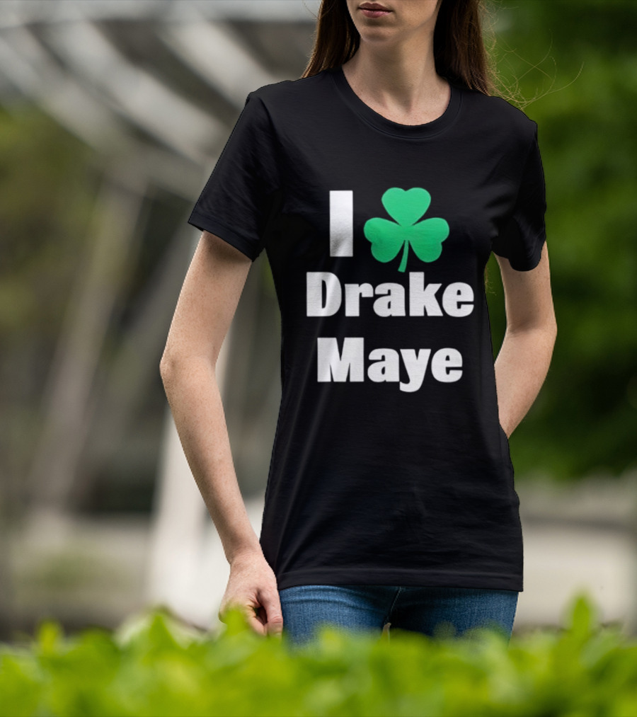 I Love Drake Maye Boston Celtics Shamrock T-Shirt