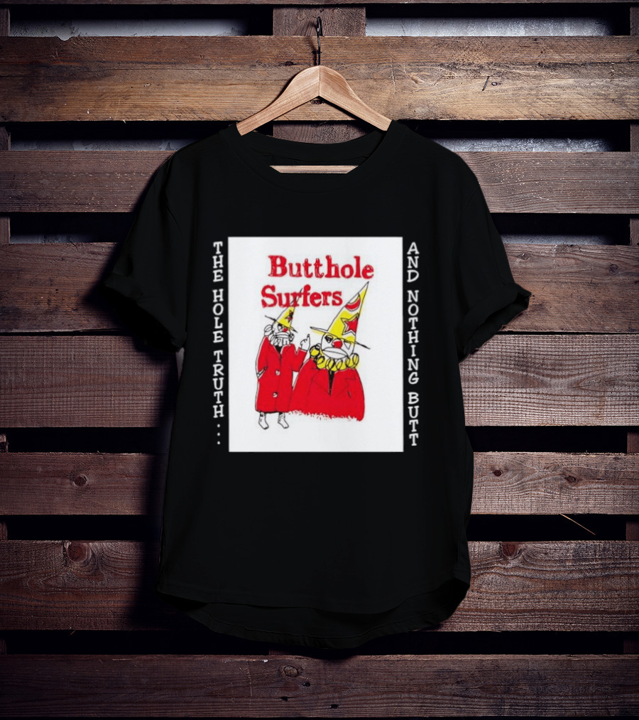 Butthole Surfers The Hole Truth And Nothing Butt Clown T-Shirt