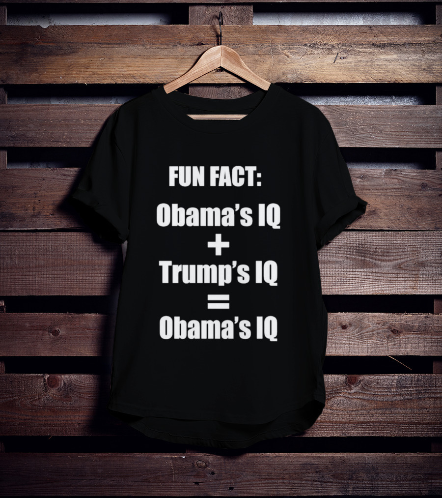 Obama's IQ Plus Trump's IQ Equals Obama's IQ Fun Fact T-Shirt