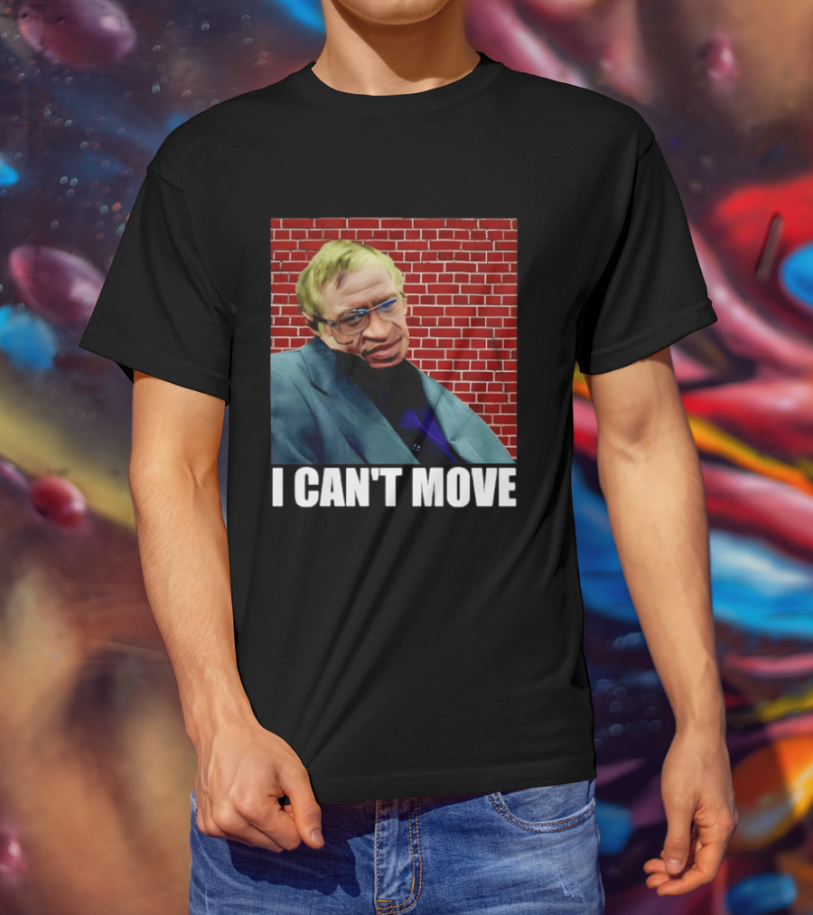 George Floyd Stephen Hawking I Can’t Move T-Shirt